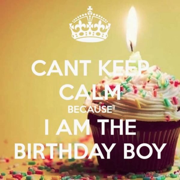 Cant Keep Calm Because I Am The Birthday Boy