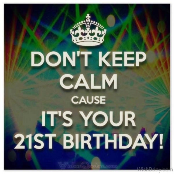 Dont Keep Calm Cause Its Your Birthday 1
