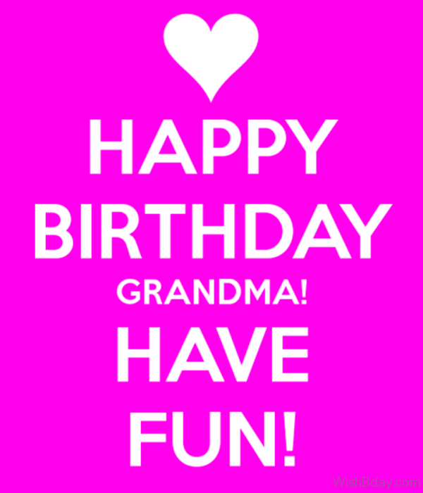 Happy Birthday Grandma Have Fun