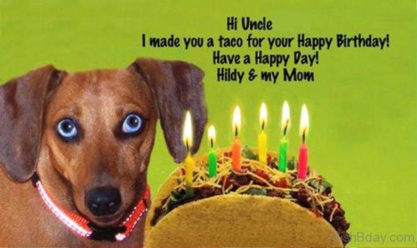 Hi Uncle I MAde You A Taco For Your Happy Birthday