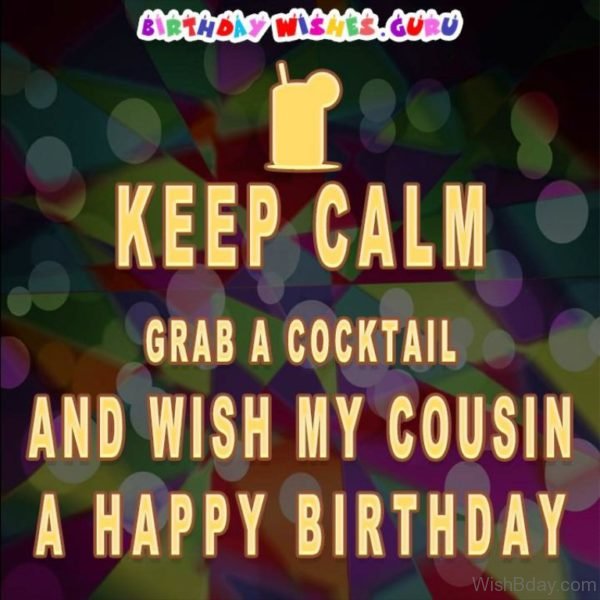 Keep Calm And Wish My Cousin a Happy Birthday