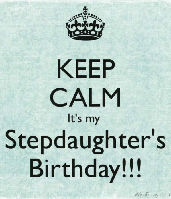 Keep Calm Its My Step Daughter s Birthday