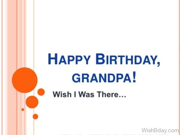 Happy Birthday Grandpa Wish I Was There