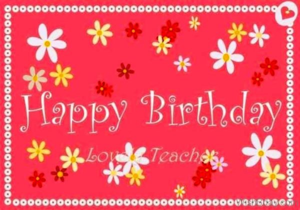 Happy Birthday Love Teacher