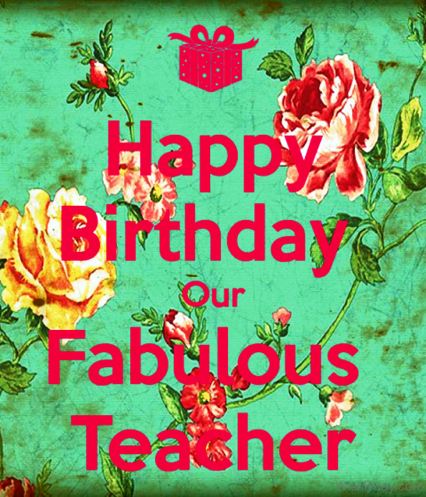 Happy Birthday Our Fablous Teacher