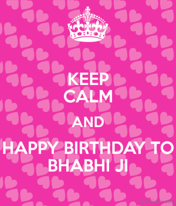 Keep Calm And Happy Birthday To Bhabhi Ji