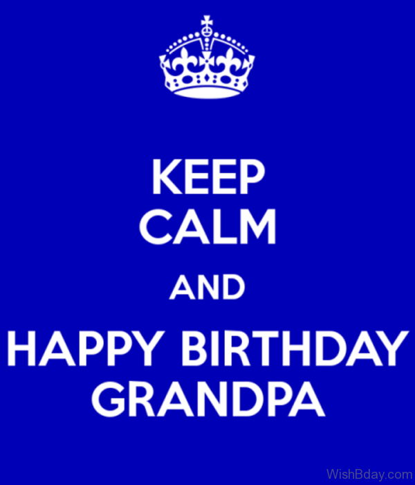 Keep Calm Anf Happy Birthday Grandpa