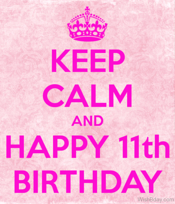 Keep Calm Anf Happy Eleventh birthday