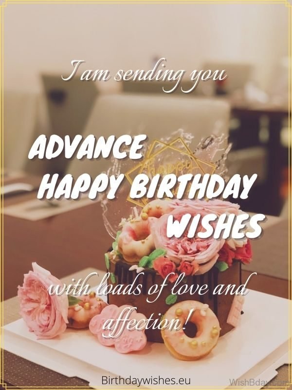 Happy Birthday In Advance Wishes